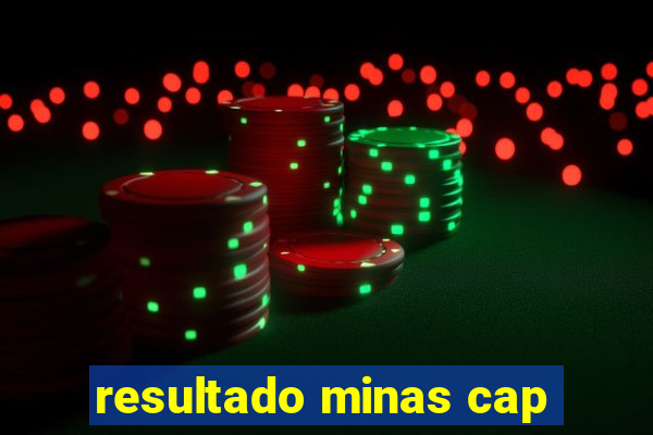 resultado minas cap